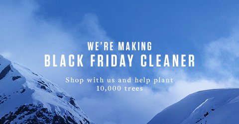 We're making Black Friday Cleaner, Shop with us and help plant 10,000 trees